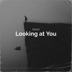 Download track Looking At You GroM