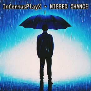 Download track MISSED CHANCE InfernusPlayX