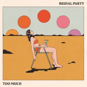 Download track Bridal Party-Too Much Bridal Party