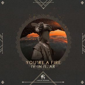 Download track You're A Fire (Überhaupt & Außerdem Remix) Cafe De AnatoliaÜberhaupt & Außerdem