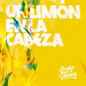 Download track Un Limón En La Cabeza (Edit) Gecko Turner