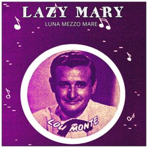 Download track Lazy Mary (Luna Mezzo Mare) Lou Monte