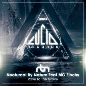 Download track Rave To The Grave (Original Mix) Nocturnal By Nature, Mc Finchy