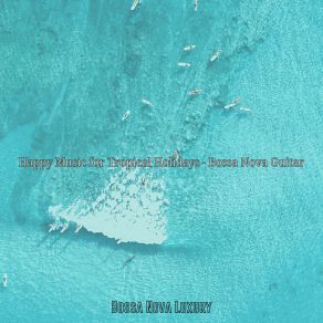 Download track Bossa Quintet Soundtrack For Summer Bossa Nova Luxury