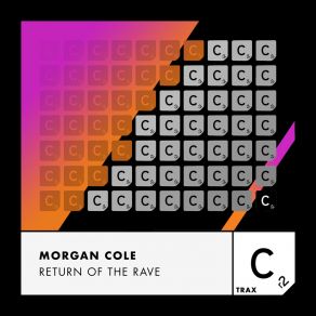 Download track Return Of The Rave Cole Morgan