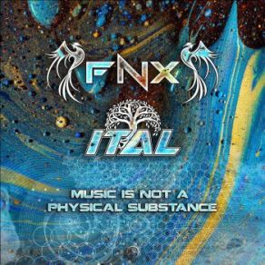 Download track Music Is Not A Physical Substance Ital, Fnx