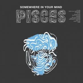 Download track Somewhere In Your Mind Pisces