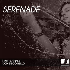 Download track Serenade (Original Mix) Domenico Bello, Max Eagon