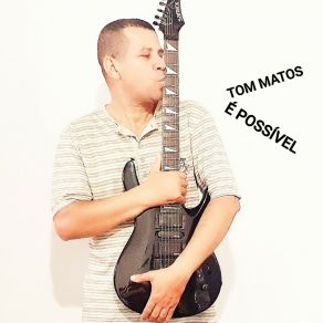 Download track É Possível Tom Matos