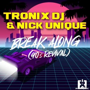 Download track Break Along (90S Revival) (Euro Edit) Nick Unique