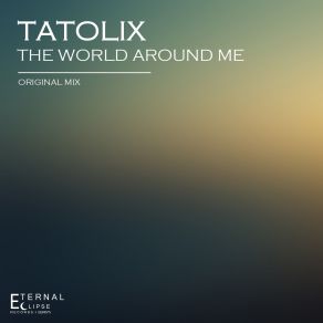 Download track The World Around Me (Original Mix) Tatolix