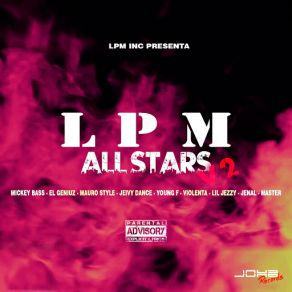 Download track Lpm All Stars 2 (Mauro Stylee, Jeivy Dance, Violenta, Lil Jezzy, Jenal & Master)