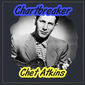 Download track I Ain't Gonna Work Tomorrow Chet Atkins