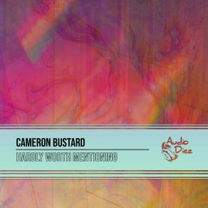 Download track Hardly Worth Mentioning (Stearnour Radio Edit) Cameron BustardStearnour