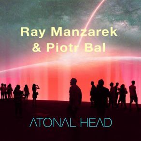 Download track Atonal Head, Part. Ii' Ray Manzarek, Piotr Bal