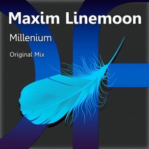 Download track Millennium (Original Mix) Maxim Linemoon