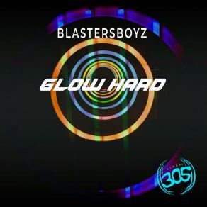 Download track Glow Hard (Extended Mix) BlastersBoyz