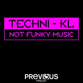 Download track Not Funky Music Techni-KL