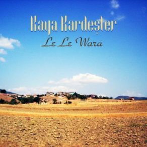 Download track Le Le Wara Kaya Kardeşler