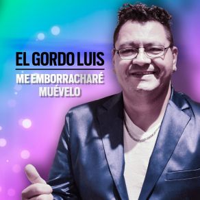 Download track Me Emborracharé El Gordo Luis