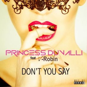 Download track Don't You Say (Extended Mix) Princess DuvalliV-Robin