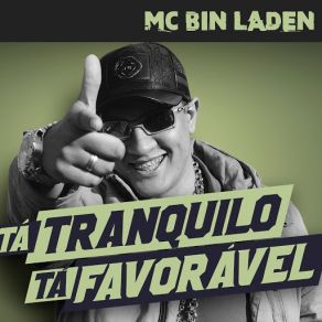 Download track Tá Tranquilo, Tá Favorável Mc Bin Laden