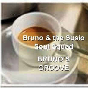 Download track Bruno'S Groove - 1 Bruno & The Susio Soul Squad