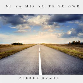 Download track Mi Sa Mis Yu Te Yu Gwe Freddy Gumbs