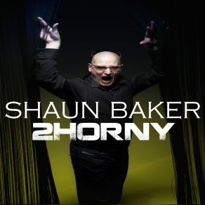 Download track Horny (Danny Fervent Festival Remix Edit) Shaun Baker