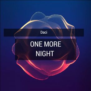 Download track One More Night Daci