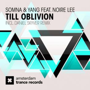 Download track Till Oblivion (Dub) Somna, Yang, Noire Lee