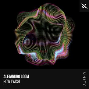 Download track How I Wish Alejandro Loom