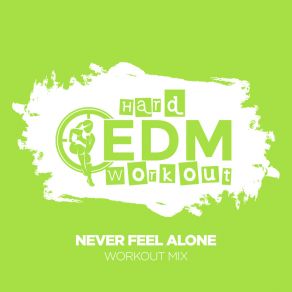 Download track Never Feel Alone (Workout Mix Edit 140 Bpm) Hard EDM Workout