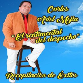 Download track Y No Es Que Me Arrepienta Carlos Ariel Mejía El Sentimental Del Despecho