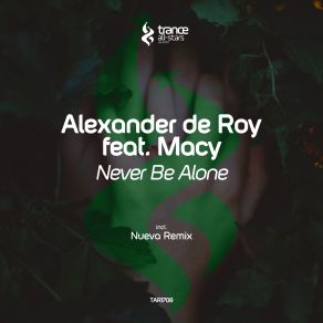 Download track Never Be Alone (Nueva Remix) Macy, Alexander De Roy