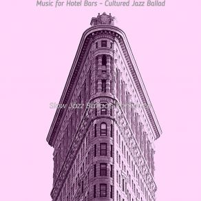 Download track Elegant Hotel Bars Slow Jazz Ballads Romance