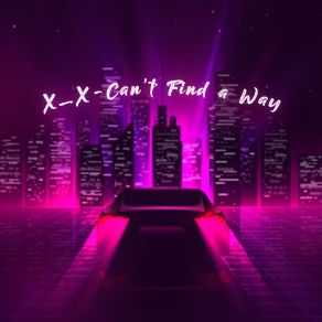 Download track Can't Find A Way (Festival Remix) The Xx