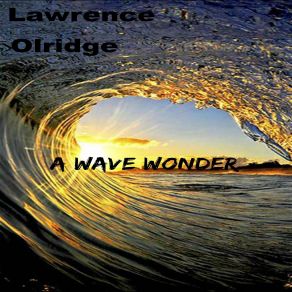 Download track A Wave Wonder Lawrence Olridge