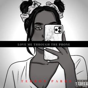 Download track Love Me Through The Phone Terron Parks