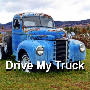 Download track Drive My Truck Bradley Weinholtz