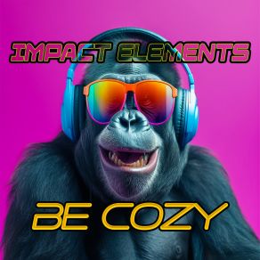 Download track Be Cozy (Instrumental) Impact Elements