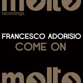 Download track Come On (Stefano Pain Remix) Francesco Adorisio