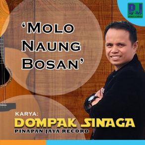 Download track Molo Naung Bosan (Jika Sudah Bosam) Dompak Sinaga