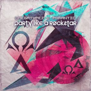 Download track Party Like A Rockstar (Original Mix) Omegatypez, Phrantic