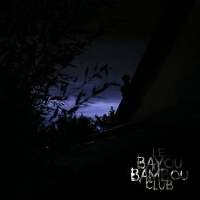 Download track Fermeture Le Bayou Bambou Club