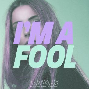 Download track I'm A Fool MindmeMia Pfirrman