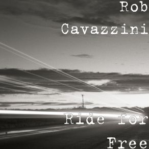 Download track Ride For Free Rob Cavazzini