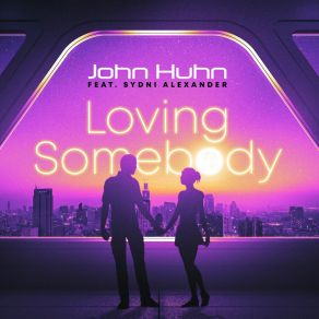 Download track Loving Somebody (Alternate Mix) John HuhnSydni Alexander