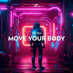 Download track Move Your Body (Extended Mix) TRL