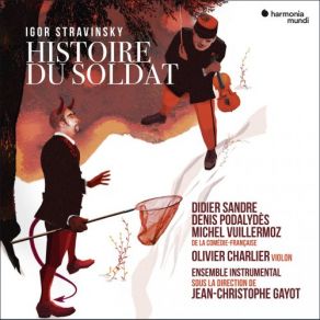 Download track L'Histoire Du Soldat, Première Partie: VI. Musique De La Troisième Scène (Reprise) Instrumental Ensemble, Olivier Charlier, Didier Sandre, Denis Podalydès, Jean-Christophe Gayot, Michel Vuillermoz